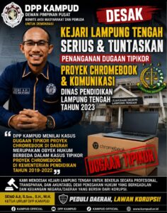 Dugaan Korupsi Proyek Chromebook Dinas Pendidikan Lampung Tengah, DPP KAMPUD Desak KEJARI Serius dan Usut Tuntas Dugaan Korupsi Proyek Chromebook Dinas Pendidikan Lampung Tengah, DPP KAMPUD Desak KEJARI Serius dan Usut Tuntas